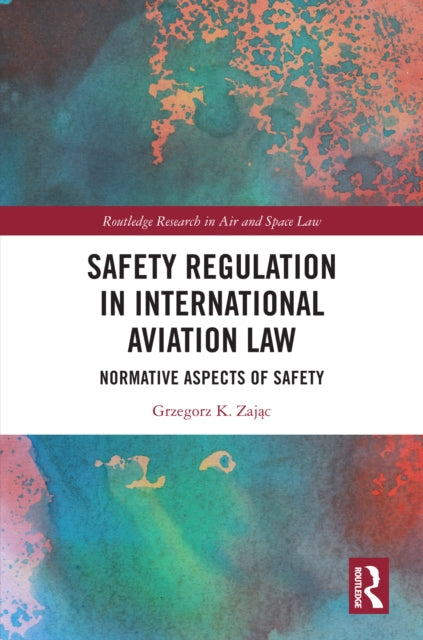 Safety Regulation in International Aviation Law: Normative Aspects of Safety