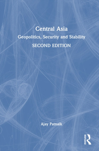 Central Asia: Geopolitics, Security and Stability
