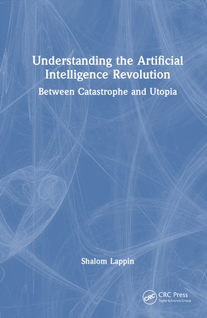 Understanding the Artificial Intelligence Revolution: Between Catastrophe and Utopia