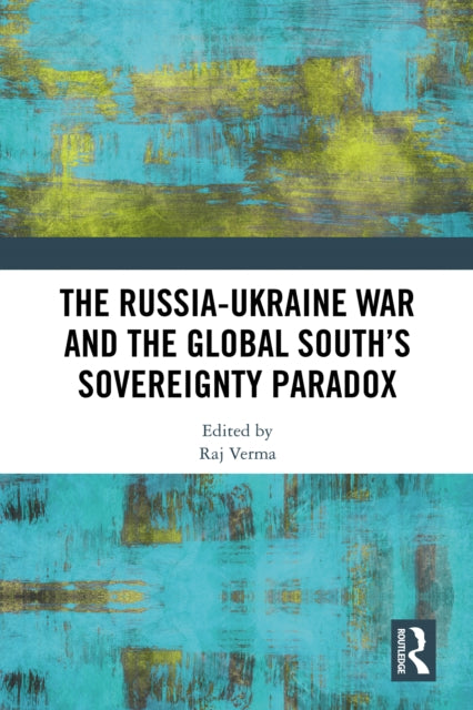 The Russia-Ukraine War and the Global South’s Sovereignty Paradox