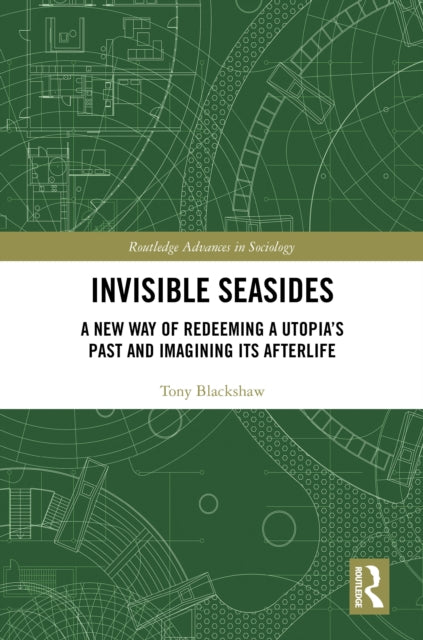 Invisible Seasides: A New Way of Redeeming a Utopia’s Past and Imagining its Afterlife
