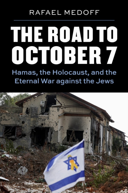 The Road to October 7: Hamas, the Holocaust, and the Eternal War Against the Jews