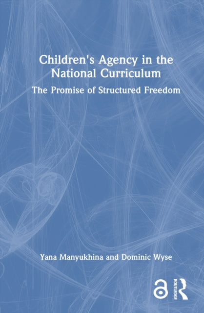 Children's Agency in the National Curriculum: The Promise of Structured Freedom