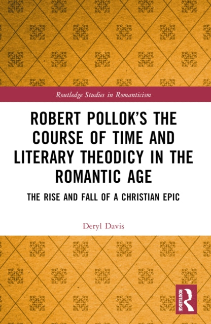Robert Pollok’s The Course of Time and Literary Theodicy in the Romantic Age: The Rise and Fall of a Christian Epic