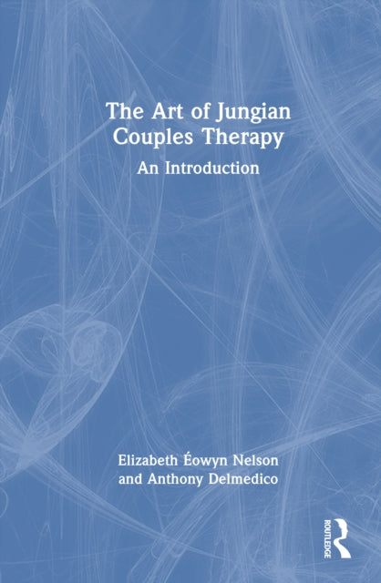 The Art of Jungian Couples Therapy: An Introduction