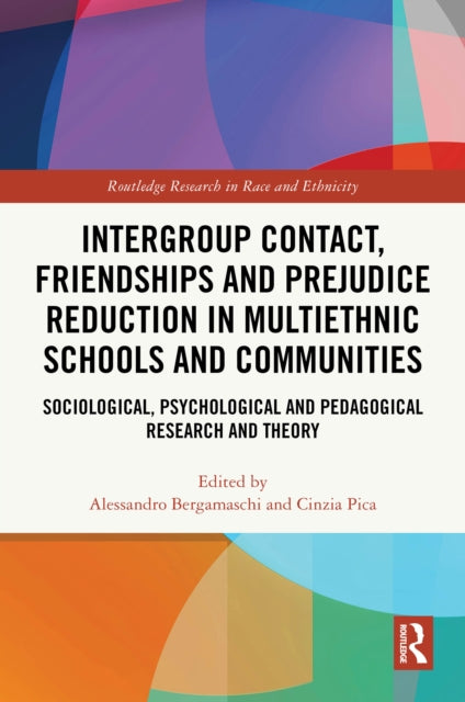 Intergroup Contact, Friendships and Prejudice Reduction in Multiethnic Schools and Communities: Sociological, Psychological and Pedagogical Research and Theory