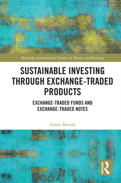 Sustainable Investing Through Exchange-Traded Products: Exchange-Traded Funds and Exchange-Traded Notes