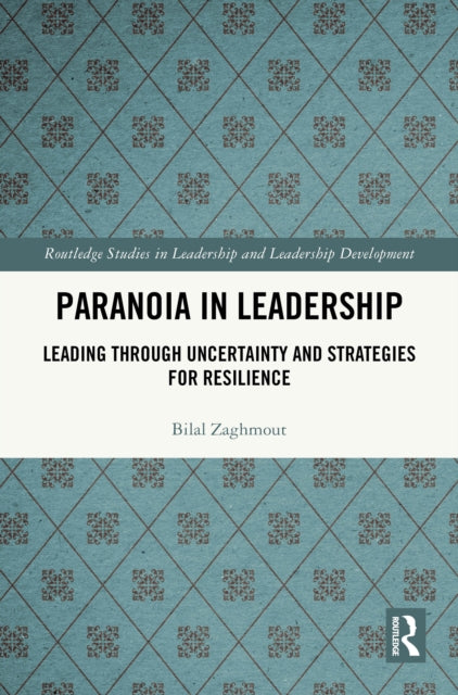 Paranoia in Leadership: Leading Through Uncertainty and Strategies for Resilience