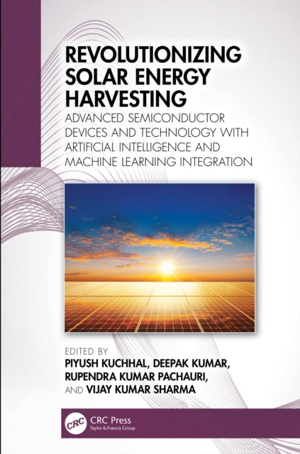 Revolutionizing Solar Energy Harvesting: Advanced Semiconductor Devices and Technology with Artificial Intelligence and Machine Learning Integration