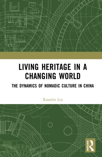 Living Heritage in a Changing World: The Dynamics of Nomadic Culture in China