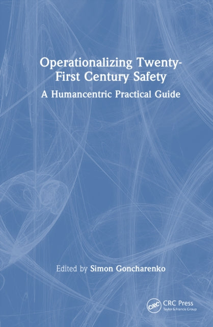 Operationalizing Twenty-First Century Safety: A Humancentric Practical Guide