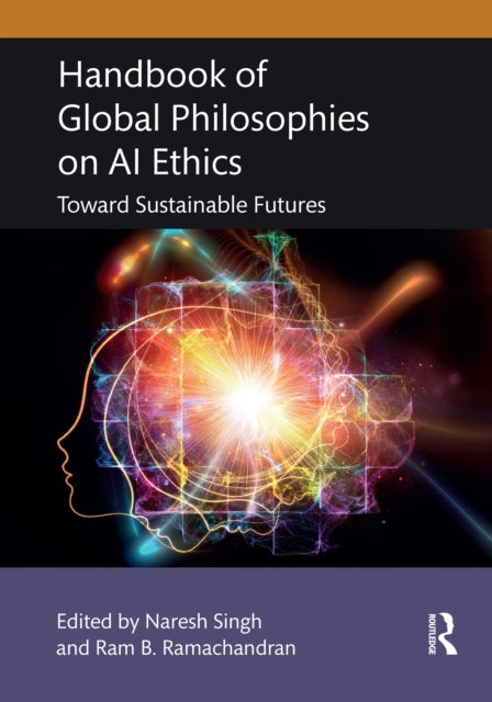 Handbook of Global Philosophies on AI Ethics: Toward Sustainable Futures