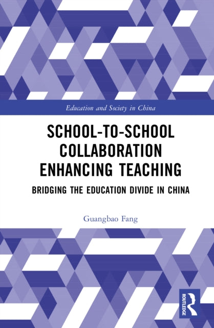 School-to-School Collaboration Enhancing Teaching: Bridging the Education Divide in China