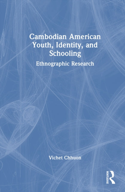 Cambodian American Youth, Identity, and Schooling: Ethnographic Research