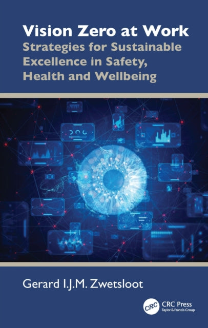Vision Zero at Work: Strategies for Sustainable Excellence in Safety, Health and Wellbeing