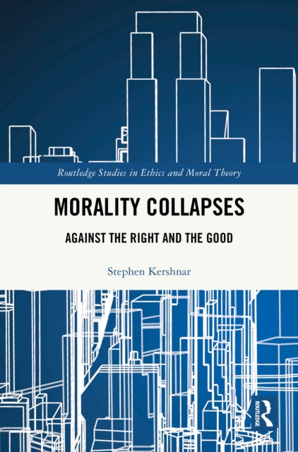 Morality Collapses: Against the Right and the Good