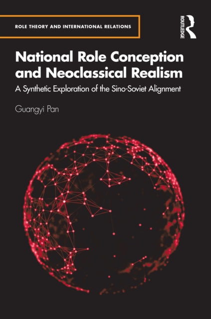 National Role Conception and Neoclassical Realism: A Synthetic Exploration of the Sino-Soviet Alignment
