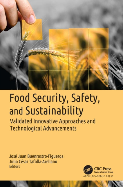 Food Security, Safety, and Sustainability: Validated Innovative Approaches and Technological Advancements