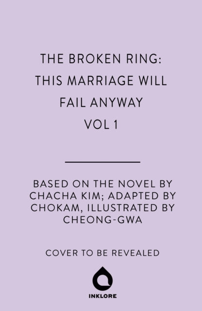The Broken Ring: This Marriage Will Fail Anyway, Volume 1
