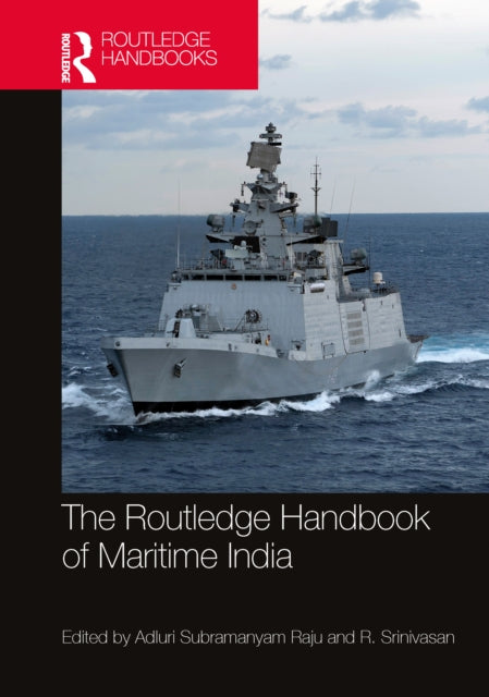 The Routledge Handbook of Maritime India: History, Strategy, and Engagement