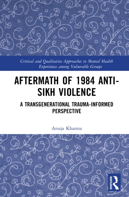 Aftermath of 1984 Anti-Sikh Violence: A Transgenerational Trauma-informed Perspective