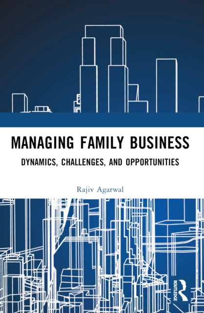 Managing Family Business: Dynamics, Challenges, and Opportunities