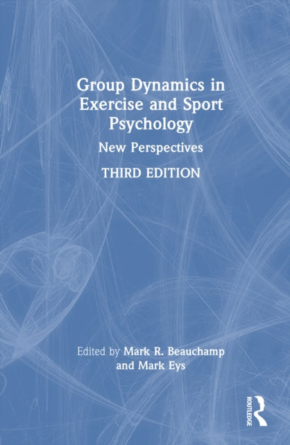 Group Dynamics in Exercise and Sport Psychology: New Perspectives