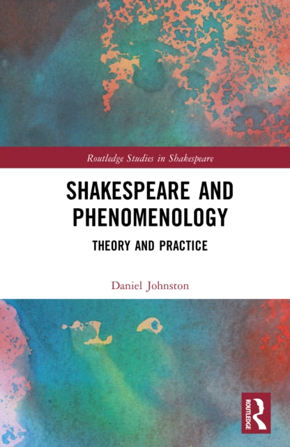 Shakespeare and Phenomenology: Theory and Practice