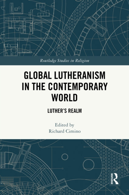 Global Lutheranism in the Contemporary World: Luther’s Realm