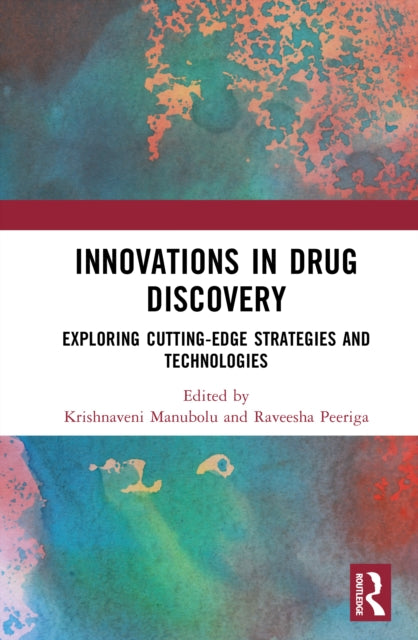 Innovations in Drug Discovery: Exploring Cutting-Edge Strategies and Technologies