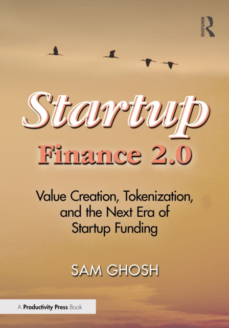 Startup Finance 2.0: Value Creation, Tokenization, and the Next Era of Startup Funding
