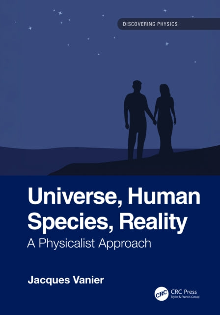Universe, Human Species, Reality: A Physicalist Approach