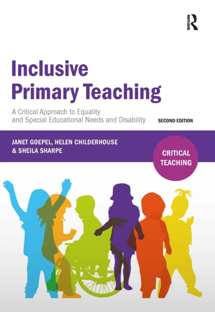 Inclusive Primary Teaching: A critical approach to equality and special educational needs and disability