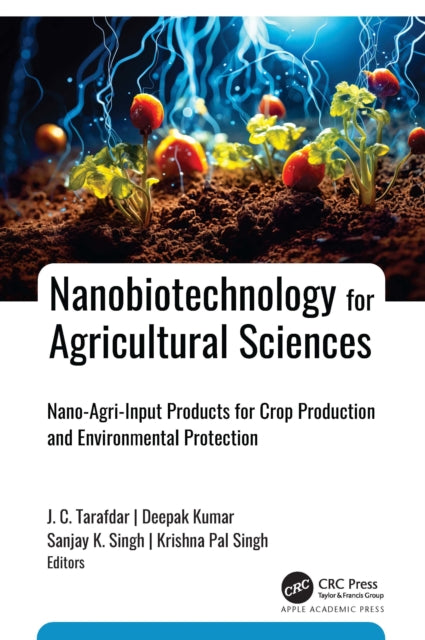 Nanobiotechnology for Agricultural Sciences: Nano-Agri-Input Products for Crop Production and Environmental Protection