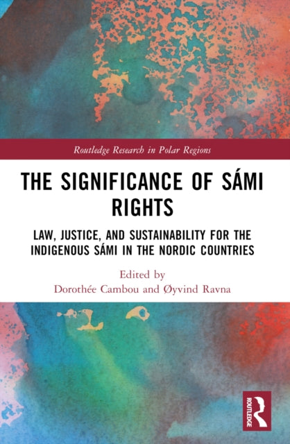 The Significance of Sami Rights: Law, Justice, and Sustainability for the Indigenous Sami in the Nordic Countries