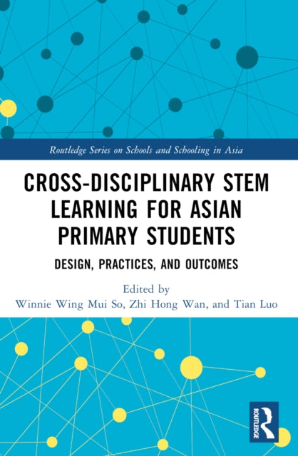 Cross-disciplinary STEM Learning for Asian Primary Students: Design, Practices, and Outcomes