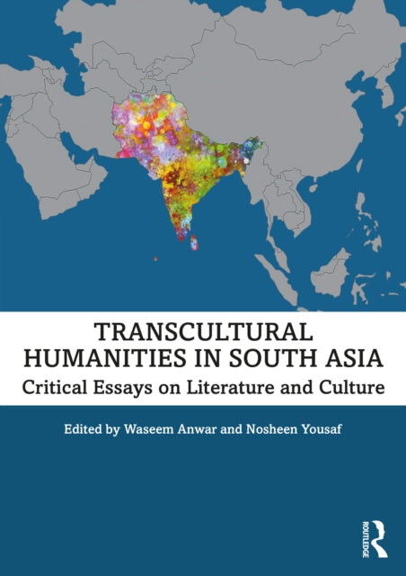 Transcultural Humanities in South Asia: Critical Essays on Literature and Culture