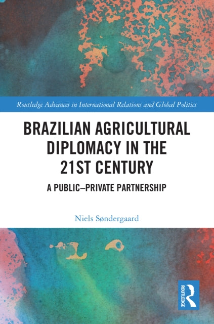 Brazilian Agricultural Diplomacy in the 21st Century: A Public – Private Partnership