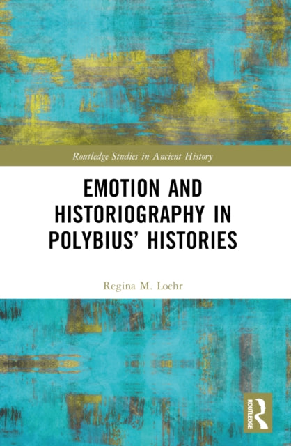 Emotion and Historiography in Polybius’ Histories