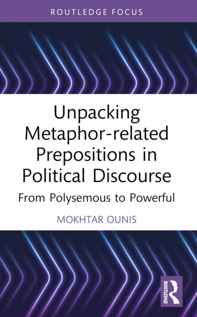 Unpacking Metaphor-related Prepositions in Political Discourse: From Polysemous to Powerful