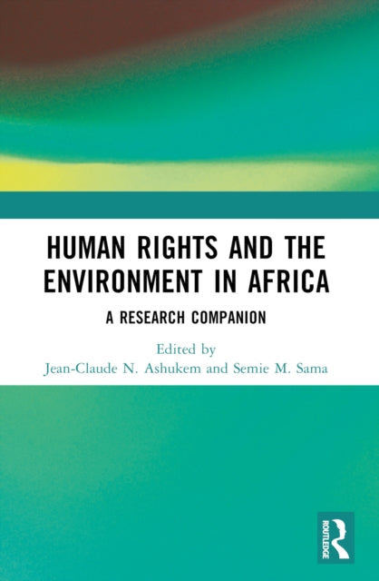 Human Rights and the Environment in Africa: A Research Companion