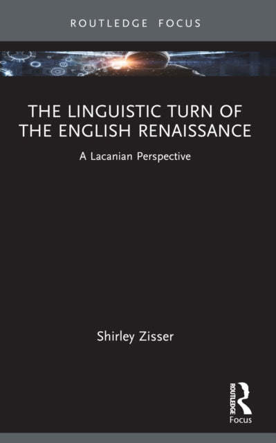 The Linguistic Turn of the English Renaissance: A Lacanian Perspective