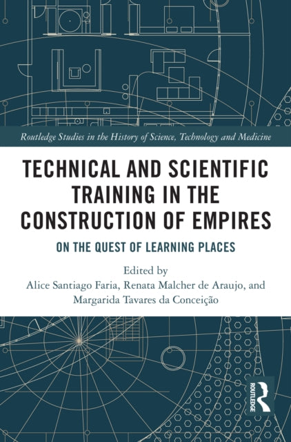 Technical and Scientific Training in the Construction of Empires: On the Quest of Learning Places