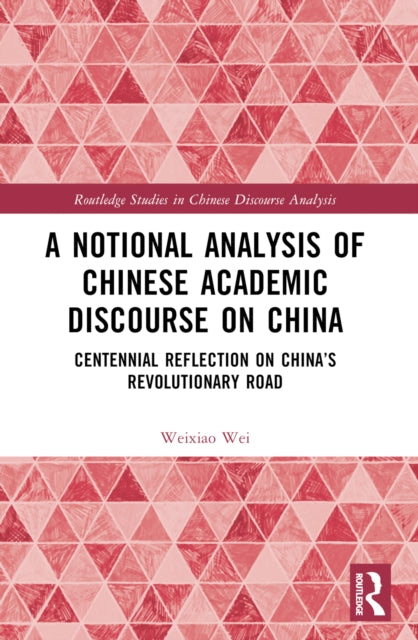 A Notional Analysis of Chinese Academic Discourse on China: Centennial Reflection on China’s Revolutionary Road