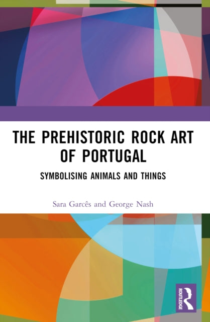 The Prehistoric Rock Art of Portugal: Symbolising Animals and Things