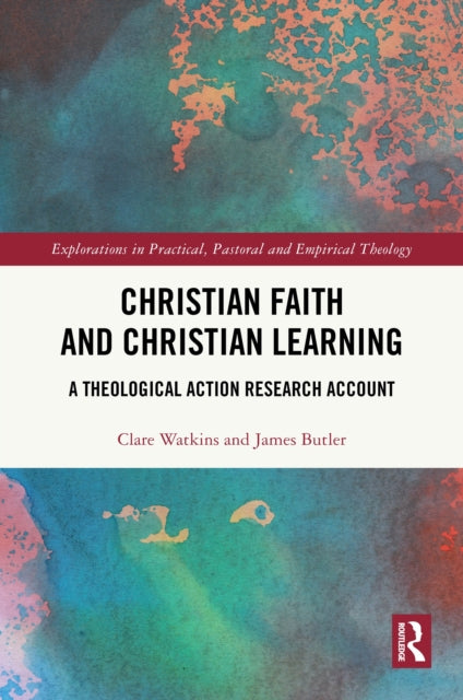 Christian Faith and Christian Learning: A Theological Action Research Account