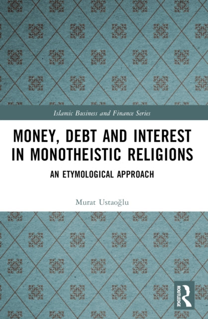 Money, Debt and Interest in Monotheistic Religions: An Etymological Approach