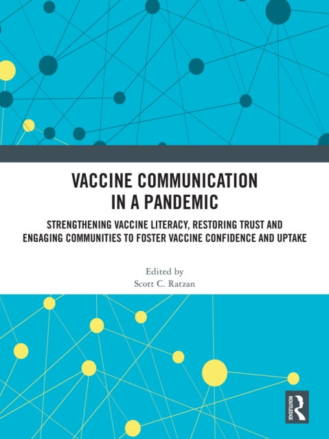 Vaccine Communication in a Pandemic: Strengthening Vaccine Literacy, Restoring Trust and Engaging Communities to Foster Vaccine Confidence and Uptake
