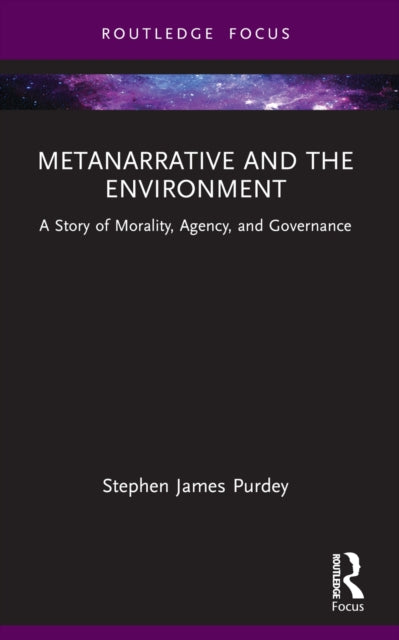 Metanarrative and the Environment: A Story of Morality, Agency, and Governance