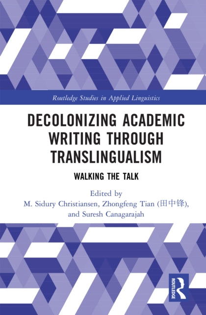 Decolonizing Academic Writing through Translingualism: Walking the Talk